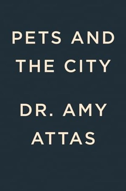 Pets and the City, Dr. Amy Attas - Ebook - 9780593715680