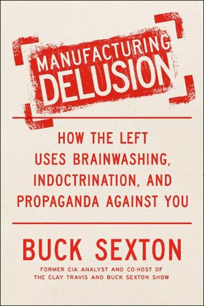 Manufacturing Delusion, Buck Sexton - Gebonden - 9780593716588