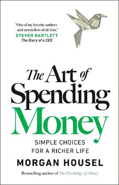 The Art of Spending Money: Simple Choices for a Richer Life, Morgan Housel - Gebonden - 9780593716625