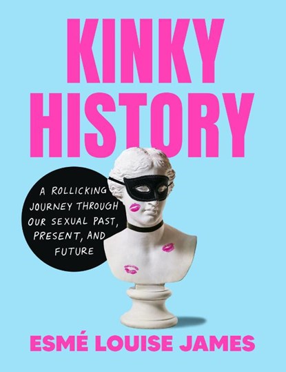 Kinky History, Esme Louise (Esme Louise James ) James - Gebonden - 9780593716908