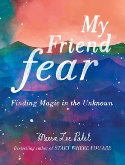 My Friend Fear, Meera Lee Patel - Ebook - 9780593717028