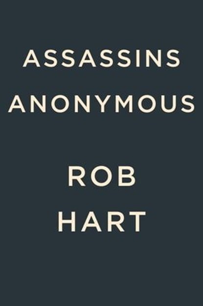Assassins Anonymous, Rob Hart - Ebook - 9780593717400