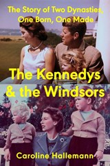 The Kennedys and the Windsors - Caroline Hallemann - 9780593717455