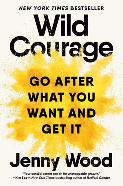 Wild Courage: Go After What You Want and Get It, Jenny Wood - Gebonden - 9780593717646