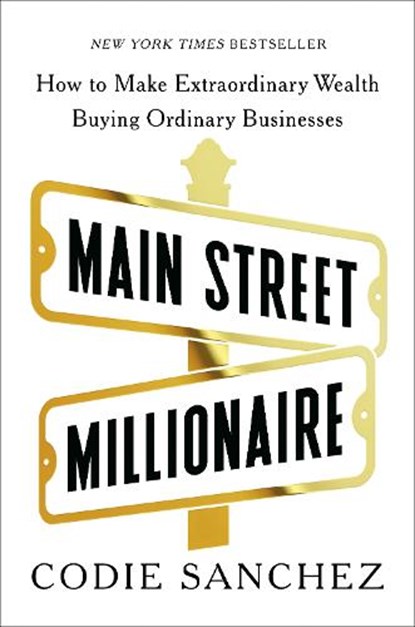 Main Street Millionaire, Codie Sanchez - Gebonden - 9780593718612