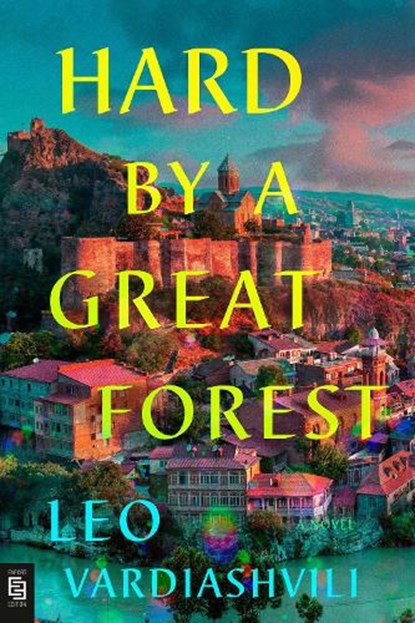 Hard by a Great Forest, Leo Vardiashvili - Paperback - 9780593719671