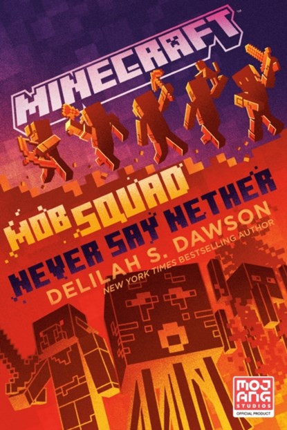 Minecraft: Mob Squad: Never Say Nether, Delilah S. Dawson - Paperback - 9780593722138