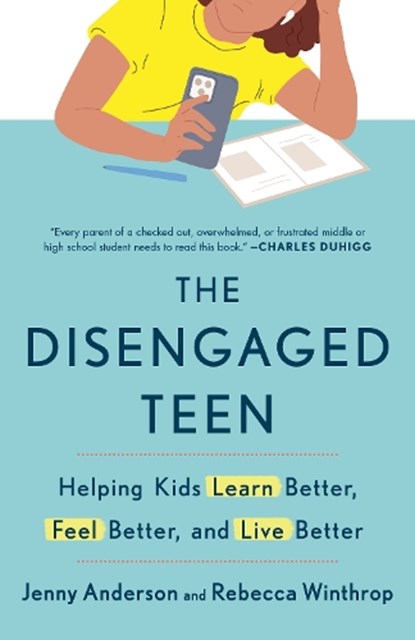 The Disengaged Teen: Helping Kids Learn Better, Feel Better, and Live Better, Jenny Anderson - Paperback - 9780593727096
