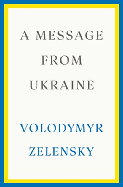 A Message from Ukraine, Volodymyr Zelensky - Gebonden - 9780593727171