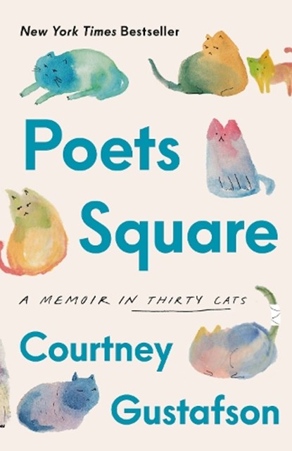 Poets Square: A Memoir in Thirty Cats, Courtney Gustafson - Paperback - 9780593727638