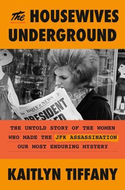 The Housewives Underground, Kaitlyn Tiffany - Ebook - 9780593728611