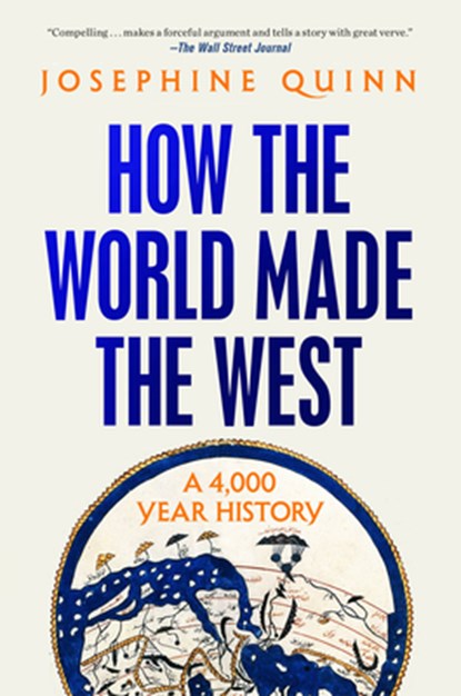 How the World Made the West: A 4,000 Year History, Josephine Quinn - Paperback - 9780593729809
