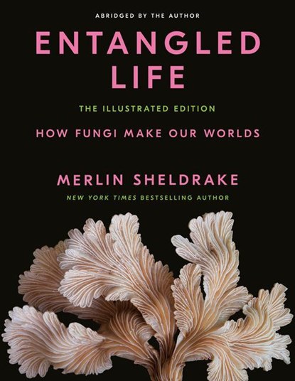 Entangled Life: The Illustrated Edition, Merlin Sheldrake - Gebonden - 9780593729984