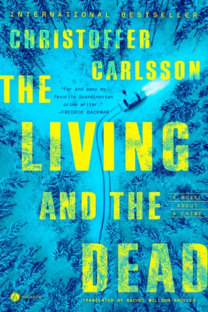 The Living and the Dead: A Novel about a Crime, Christoffer Carlsson - Gebonden - 9780593733059