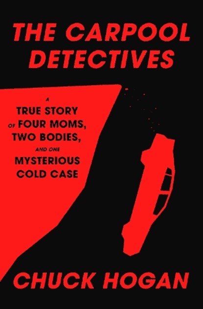 The Carpool Detectives, Chuck Hogan - Gebonden - 9780593733226