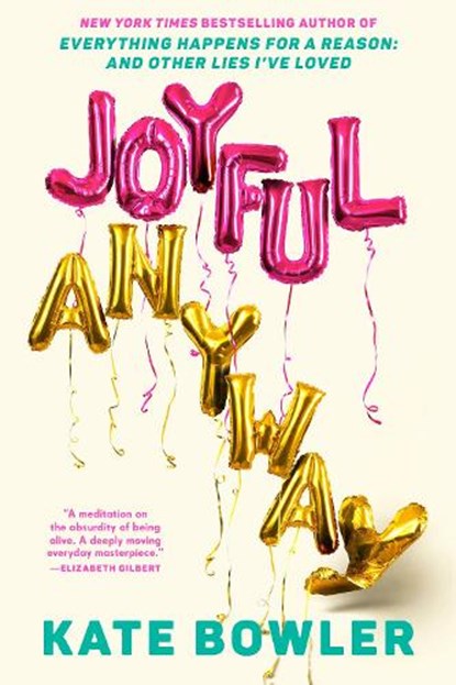 Joyful, Anyway, Kate Bowler - Gebonden - 9780593734193