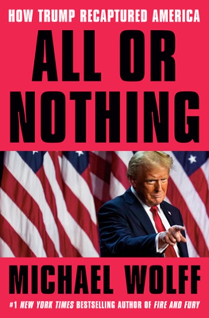 All or Nothing, Michael Wolff - Gebonden - 9780593735381