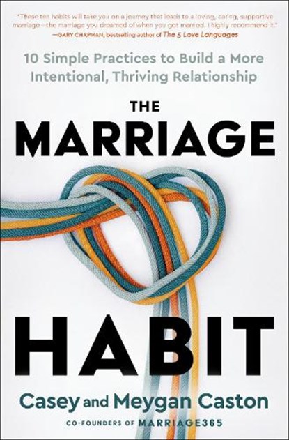 The Marriage Habit: 10 Simple Practices to Build a More Intentional, Thriving Relationship, Casey Caston - Gebonden - 9780593736401