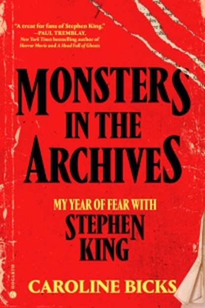Monsters in the Archives: My Year of Fear with Stephen King, Caroline Bicks - Gebonden - 9780593736722