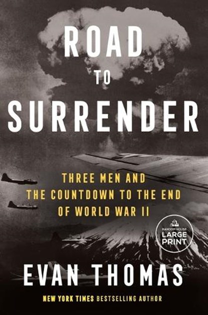 Road to Surrender: Three Men and the Countdown to the End of World War II, Evan Thomas - Paperback - 9780593743874