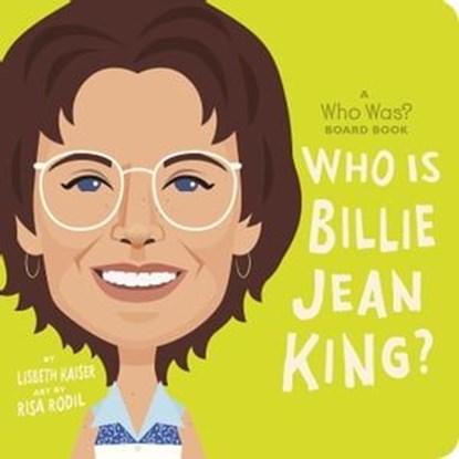 Who Is Billie Jean King?: A Who Was? Board Book, Lisbeth Kaiser ; Who HQ - Ebook - 9780593753781