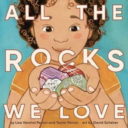 All the Rocks We Love, Lisa Varchol Perron ; Taylor Perron - Ebook - 9780593753804