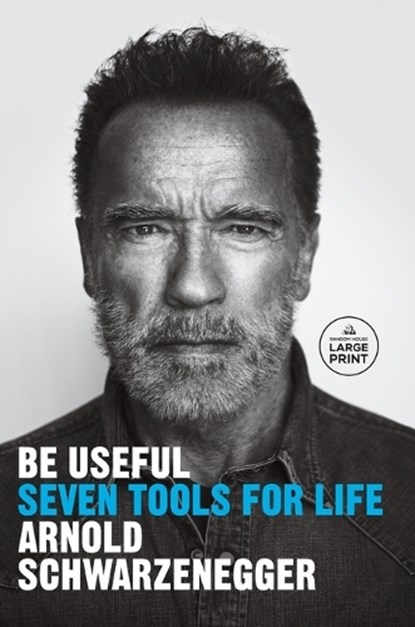 Be Useful, Arnold Schwarzenegger - Paperback - 9780593792988