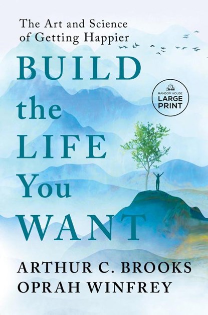 Build the Life You Want, Arthur C. Brooks ; Oprah Winfrey - Paperback - 9780593792995