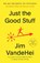 Just the Good Stuff, Jim VandeHei - Paperback - 9780593796382