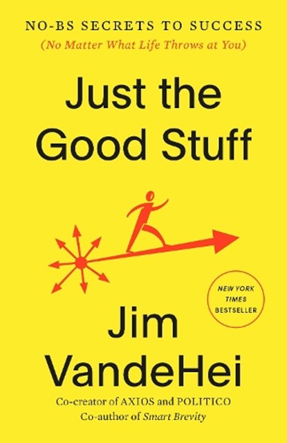 Just the Good Stuff, Jim VandeHei - Paperback - 9780593796382
