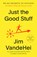 Just the Good Stuff, Jim VandeHei - Paperback - 9780593796382