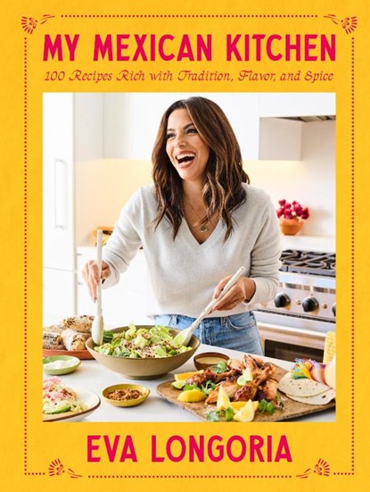 My Mexican Kitchen, Eva Longoria - Gebonden - 9780593796429