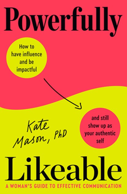 Powerfully Likeable: A Woman's Guide to Effective Communication, Kate Mason - Gebonden - 9780593797204