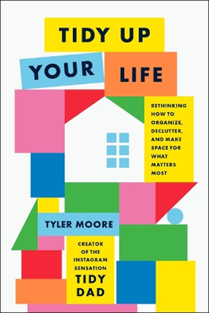 Tidy Up Your Life, Tyler Moore - Gebonden - 9780593797839