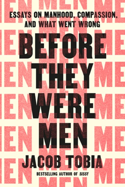 Before They Were Men: Essays on Manhood, Compassion, and What Went Wrong, Jacob Tobia - Gebonden - 9780593797945