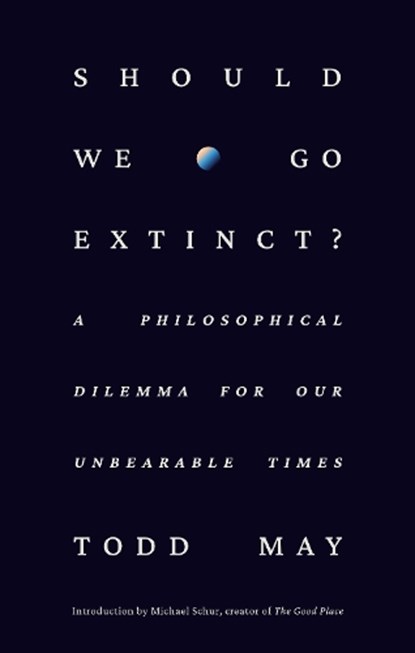 Should We Go Extinct?, Todd May - Gebonden - 9780593798720