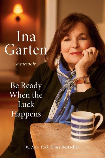 Be Ready When the Luck Happens, Ina Garten - Gebonden - 9780593799895