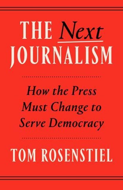 The Next Journalism, Tom Rosenstiel - Ebook - 9780593800201