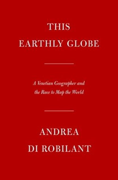 This Earthly Globe, Andrea Di Robilant - Ebook - 9780593801703