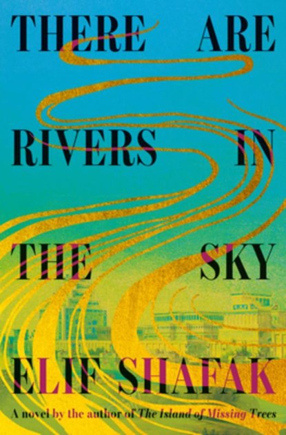 Shafak, E: There Are Rivers in the Sky, Elif Shafak - Gebonden - 9780593801710