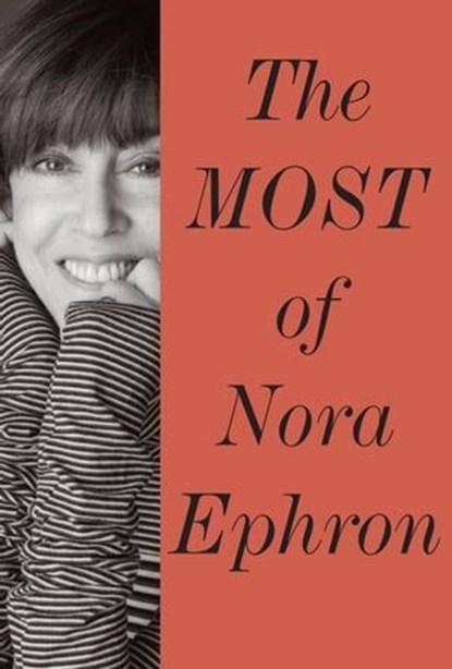 The Most of Nora Ephron, Nora Ephron - Ebook - 9780593802229