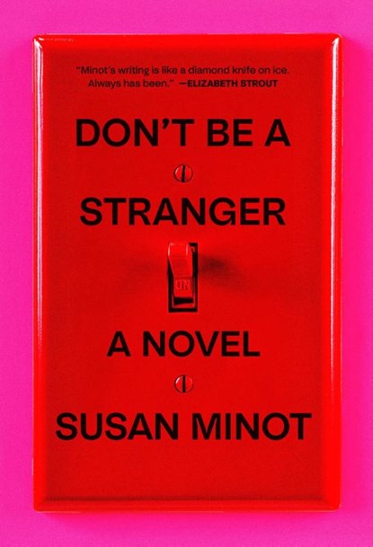 Minot, S: Don't Be a Stranger, Susan Minot - Gebonden - 9780593802441