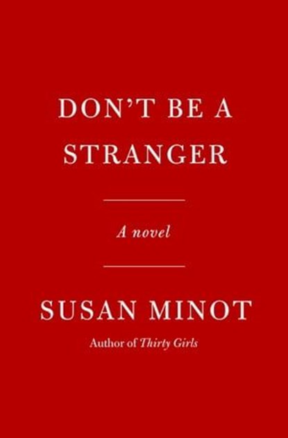 Don't Be a Stranger, Susan Minot - Ebook - 9780593802458