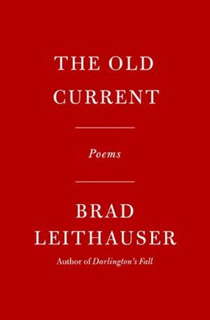 The Old Current, Brad Leithauser - Ebook - 9780593802816
