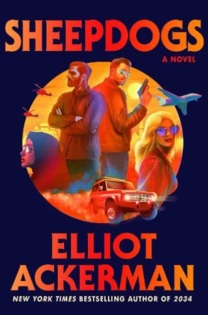 Ackerman, E: Sheepdogs, Elliot Ackerman - Gebonden - 9780593803851
