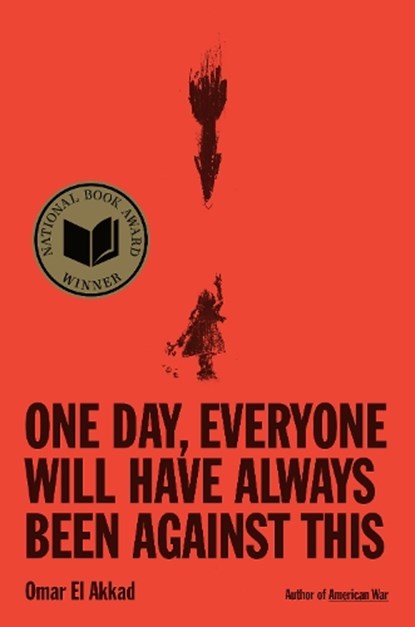 One Day, Everyone Will Have Always Been Against This, Omar El Akkad - Gebonden - 9780593804148