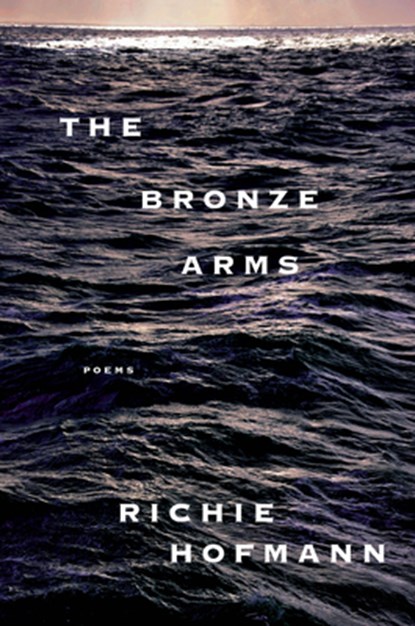 The Bronze Arms: Poems, Richie Hofmann - Gebonden - 9780593804742