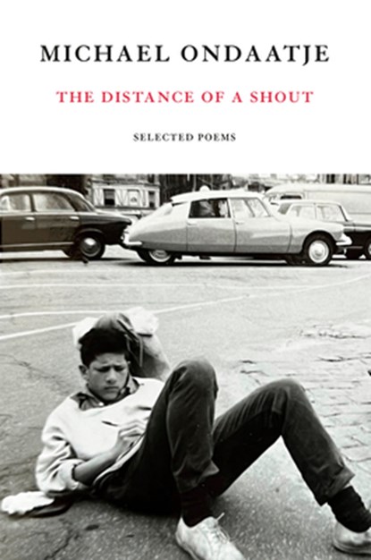 The Distance of a Shout: Selected Poems, Michael Ondaatje - Gebonden - 9780593805015