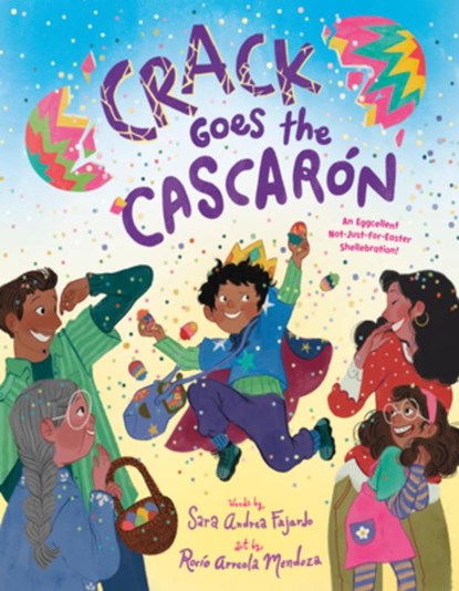 Crack Goes the Cascarón: An Eggcellent Not-Just-For-Easter Shellebration!, Sara Andrea Fajardo - Gebonden - 9780593805688
