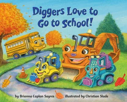 Diggers Love to Go to School!, Brianna Caplan Sayres ; Christian Slade - Gebonden - 9780593806944